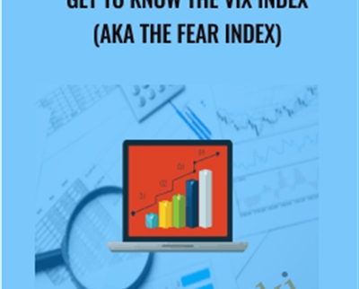 Get to know the VIX Index (aka The Fear Index)